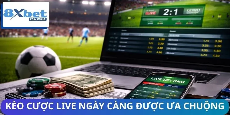 Kèo cược bóng đá live ngày càng được nhiều người ưa chuộng
