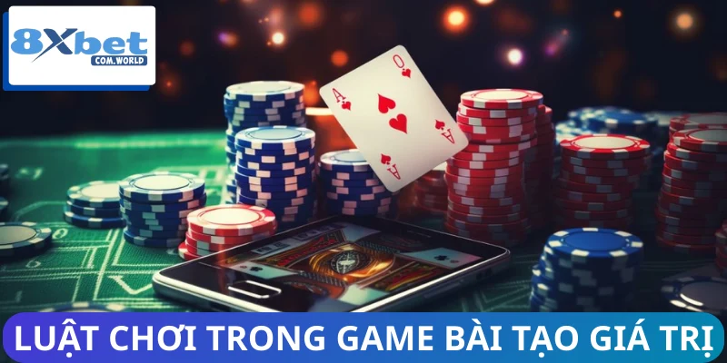 Luật chơi mới trong game bài tạo giá trị lớn cho người chơi