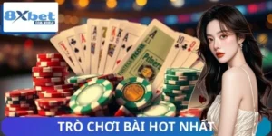 Những Trò Chơi Bài Hot Nhất Tại 8XBET Đáng Thử Trong 2026
