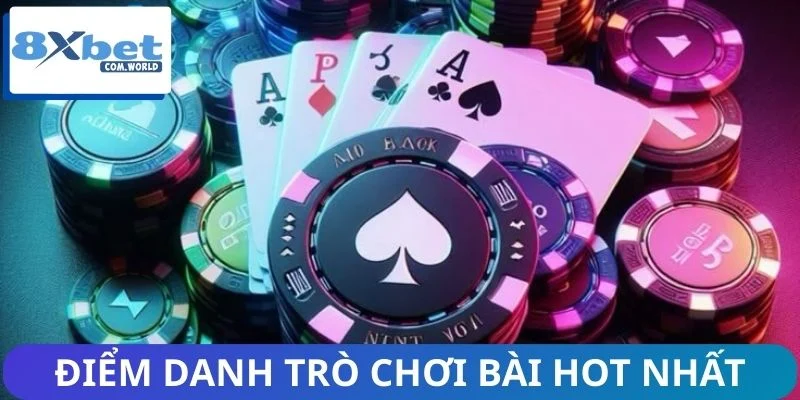 Điểm danh trò chơi bài hot nhất đang được quan tâm