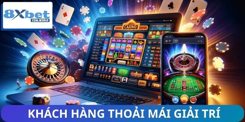 Hiểu rõ nguyên nhân giúp khách hàng thoải mái giải trí